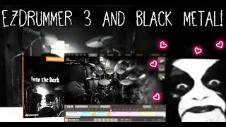 Black metal with EZDrummer 3!? - (EZX Into the dark)