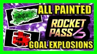 ALL PAINTED GOAL EXPLOSIONS FOR ROCKET PASS 6 - Rocket League