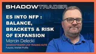 ES into NFP: Balance, Brackets & Risk of Expansion