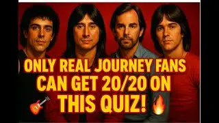 &ldquo;Only REAL Journey Fans Can Get 20/20 on This Quiz! 🎸🔥&rdquo;