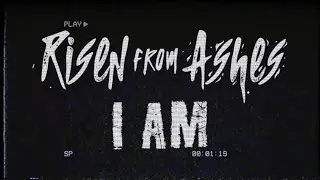 Risen From Ashes - I Am (LYRIC VIDEO)