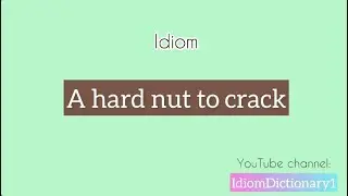 Idiom &ldquo; A hard nut to crack &ldquo; meaning | Learning Idiom is easy #IdiomDictionary