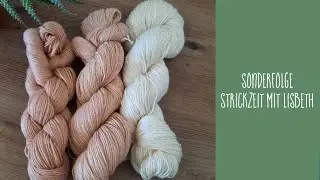 Strickzeit mit Lisbeth - Sonderfolge zum Färben mit Avocado