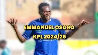 GOAL MACHINE 🔥| EMMANUEL OSORO | EVERY STRIKE, EVERY MOMENT KPL 2024/25