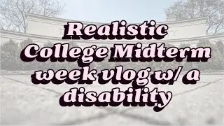Realistic Midterm Study Vlog w/ a Disability
