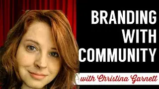 Branding With Community with Christina Garnett
