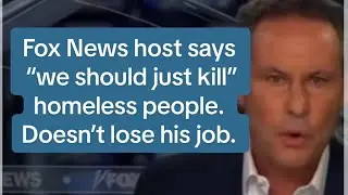 Fox News host says &ldquo;we should just kill&rdquo; homeless people. He doesn&rsquo;t lose his job. 