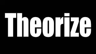 Theorize