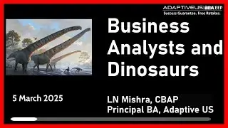 Webinar - Business Analysts and Dinosaurs: Avoid Becoming Obsolete- 5 March 2025