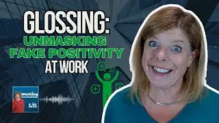 Glossing Unmasking Fake Positivity at Work - Working Conversations Ep 185