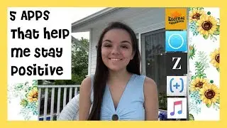 5 Apps That Help Me Stay Positive!