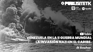 #PTK0053 con Luis Farage Dangel - En la II Guerra Mundial. La invasi&oacute;n nazi en el Caribe