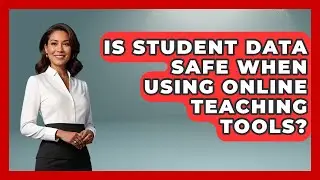 Is Student Data Safe When Using Online Teaching Tools? | Teacher Tech Toolbox News