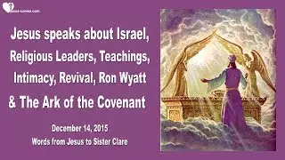 Israel, religious Leaders, Revival, Ron Wyatt & Ark of the Covenant ❤️ Love Letter from Jesus