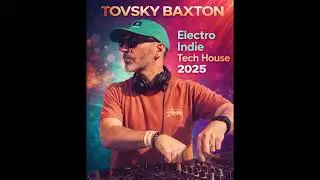 🎧 TOVSKY BAXTON &ndash; DJ SET | Electro &bull; Indie &bull; Tech House | New Year&rsquo;s Eve 2025 🎧