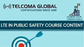 LTE in Public Safety Course Content: TELCOMA Training and Certifications