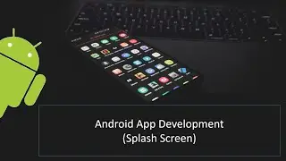 Splash Screen | Android App development