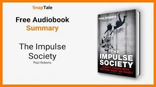 The Impulse Society by Paul Roberts: 8 Minute Summary