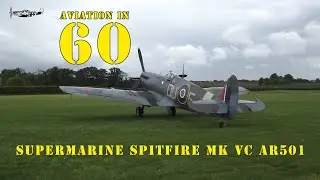 AVIATION IN 60! Supermarine Spitfire MK Vc AR501