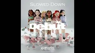 Katseye - Debut [Slowed Down]