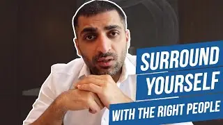 How to Surround Yourself with the Right People I Hamza Ali