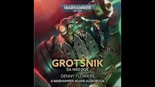 Warhammer 40k Book Summary and Review - Grotsnik Da Mad Ork