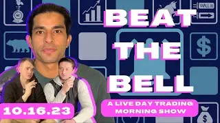 Beat the Bell LIVE - 10.16.23 - A Day Trading Morning Show