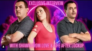 Exclusive Interview with Shawn from Love & Life After Lockup #LoveAfterLockup #LifeAfterLockup