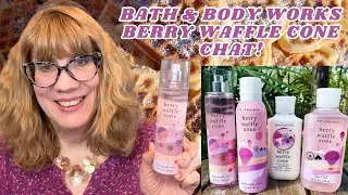 Bath & Body Works Berry Waffle Cone Chat!