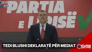 Tedi Blushi deklaratë për mediat