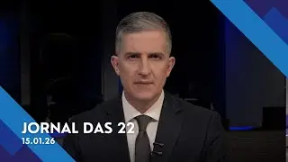 Jornal das 22 | Quinta-Feira (15/Jan/2026)