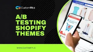 A/B Testing Shopify Themes | Optimize Your Store with CustomFit.ai