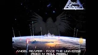Angel Reaper - Face The Universe (Rock n' Roll rebel)