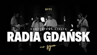 BYTY | Koncertowa Strefa Radia Gdańsk
