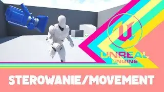 Unreal Engine 4 - Poradnik jak zrobić Proste sterowanie... czyli jak zrobić twoją pierwszą grę!