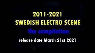 2011-2021 SWEDISH ELECTRO SCENE the compilation 'snippets pt1'