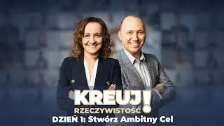 Dzień 1: Stw&oacute;rz Ambitny Cel