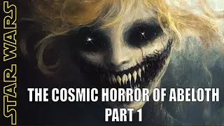 Abeloth: The Eldritch Terror of Star Wars | Part 1: MADNESS | Fate of the Jedi Series Recap