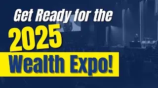 Get Ready for the 2025 Wealth Expo!