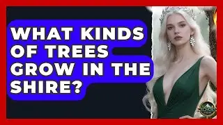 What Kinds Of Trees Grow In The Shire? - Echoes Of The Ring