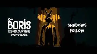 Shadows Follow - Boris and the Dark Survival OST