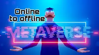 Metaverse Online to Offline