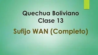 Quechua Boliviano- Clase 13  Sufijo Wan (Completo)