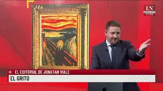 El grito; el editorial de Jonatan Viale