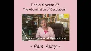 The Abomination Of Desolation Daniel 9 Verse 27