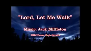 Lord, Let Me Walk - Jack Miffleton