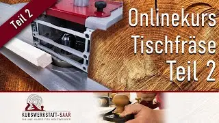 Die Tischfräse - Teil 2 - Falze fräsen: Fräsanschlag einstellen, Schutzvorrichtungen, Vorschub