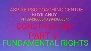 ASPIRE PSC COACHING CENTRE-KOYILANDY-CONSTITUTION-PART 5 -FUNDAMENTAL RIGHTS -ONLINE CLASS