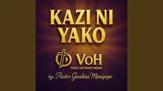 KAZI NI YAKO (B)