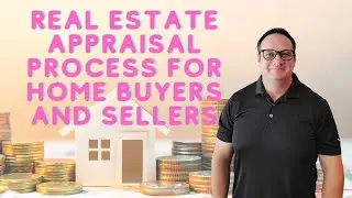 Appraisal Process For Home Buyers and Sellers